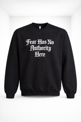 Fear Has No Authority Here Sweatshirt