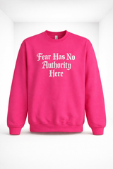 Fear Has No Authority Here Sweatshirt