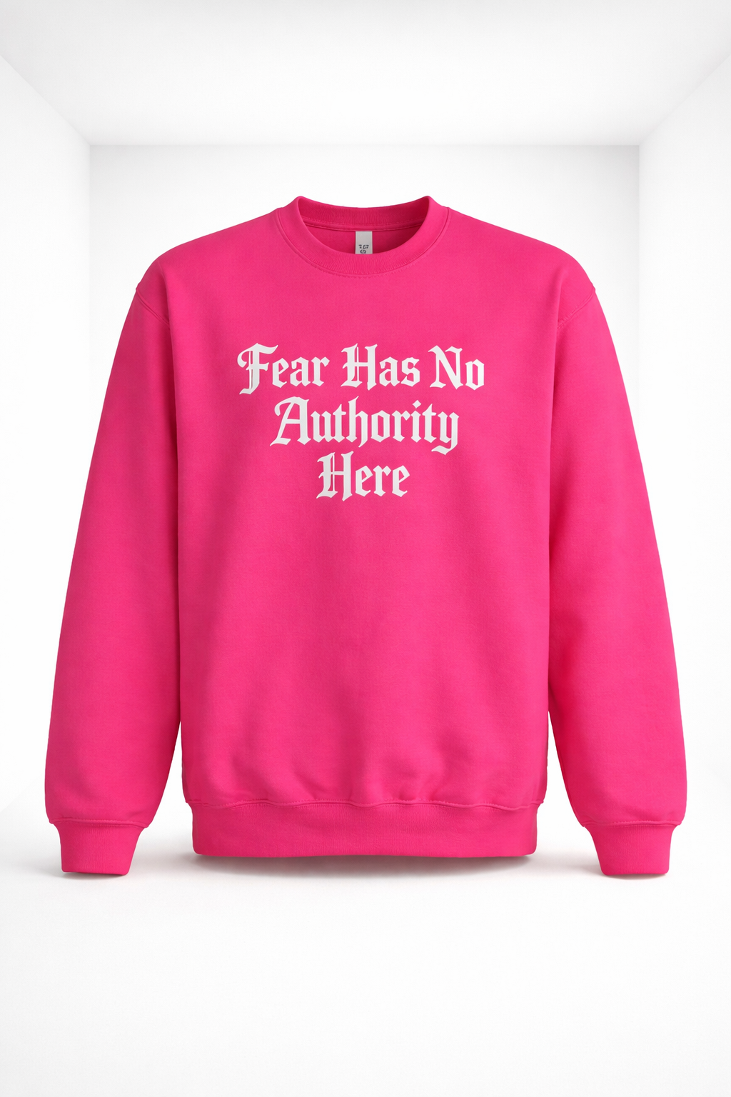 Fear Has No Authority Here Sweatshirt