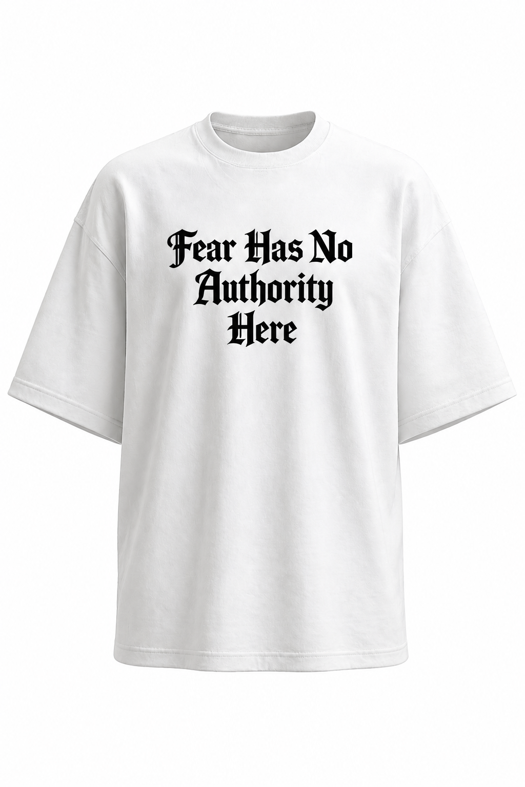 Fear Has No Authority Here Tee